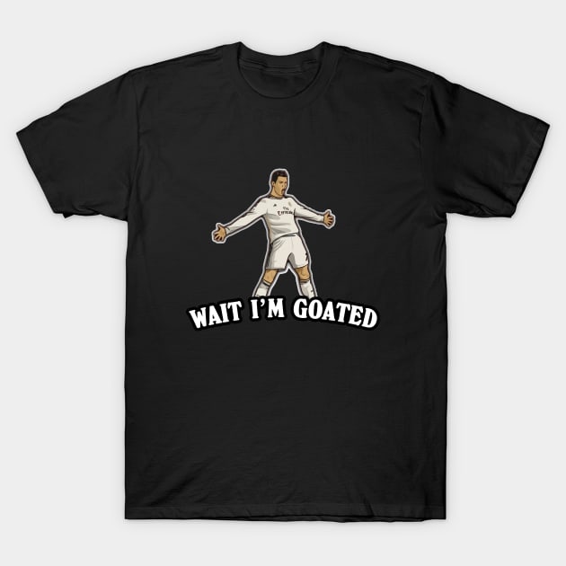 Wait I'm Goated Funny Meme Wait Im Goated TShirt TeePublic